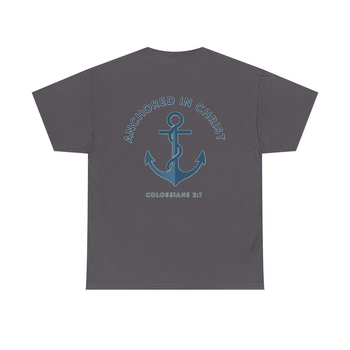 Unsinkable T-Shirt — "Anchored in Christ" Inspirational Christian Tee (Colossians 2:7)