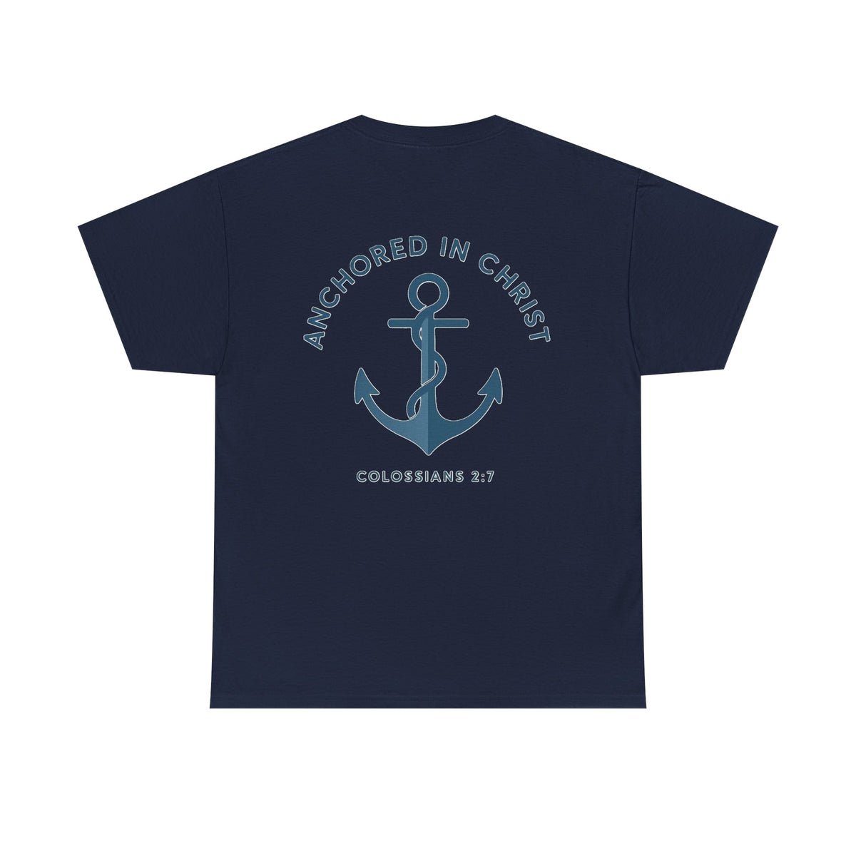 Unsinkable T-Shirt — "Anchored in Christ" Inspirational Christian Tee (Colossians 2:7)